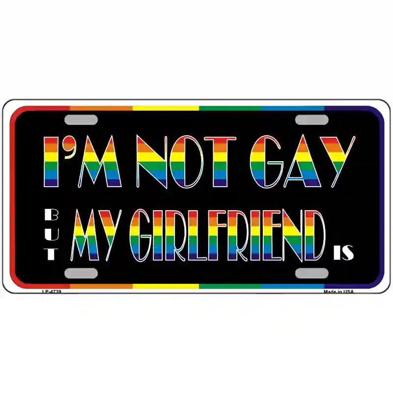 Im Not Gay But My Girlfriend Is Metal Novelty License Plate 24" x 12" (LLP)