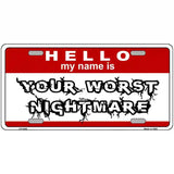 Your Worst Nightmare Metal Novelty License Plate 24" x 12" (LLP)