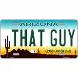 That Guy Arizona Novelty Metal License Plate 24" x 12" (LLP)