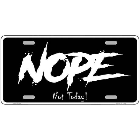 Nope Not Today Metal Novelty License Plate