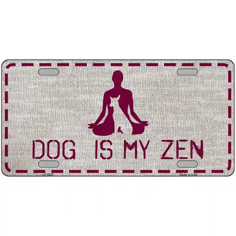 Dog Is My Zen Novelty Metal License Plate 24" x 12" (LLP)