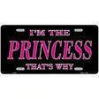 Princess Thats Why Novelty Metal License Plate 12" x 6" (LP)
