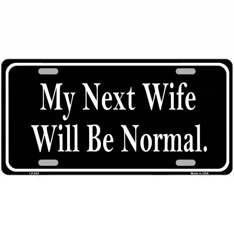My Next Wife Novelty Metal License Plate 12" x 6" (LP)