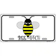 Bee-otch Novelty Metal License Plate 12" x 6" (LP)