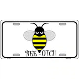 Bee-otch Novelty Metal License Plate 12" x 6" (LP)