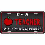 I Am A Teacher Novelty License Plate 12" x 6" (LP)