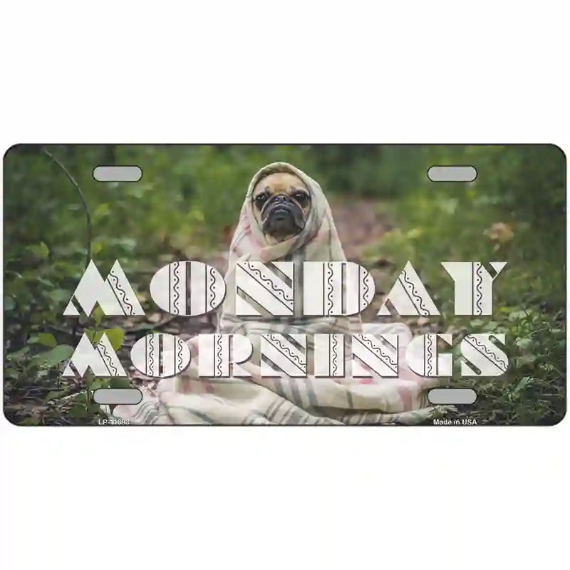 Monday Mornings Novelty Metal License Plate 12" x 6" Automotive (LP)