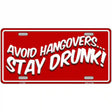 Avoid Hangovers Novelty Metal License Plate 12" x 6" (LP)