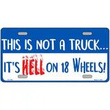 Hell On 18 Wheels Novelty Metal License Plate 12" x 6" (LP)
