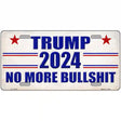 Trump 2024 No More Bullshit Novelty Metal License Plate 12" x 6" Automotive (LP)