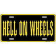 Hell On Wheels Novelty Metal License Plate 12" x 6" (LP)