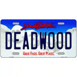 Deadwood South Dakota Novelty Metal License Plate Tag 12" x 6" (LP)