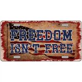 Freedom Isnt Free Flag Novelty Metal License Plate Tag 12" x 6" (LP)