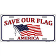 Save Our Flag Metal Novelty License Plate 12" x 6" (LP)