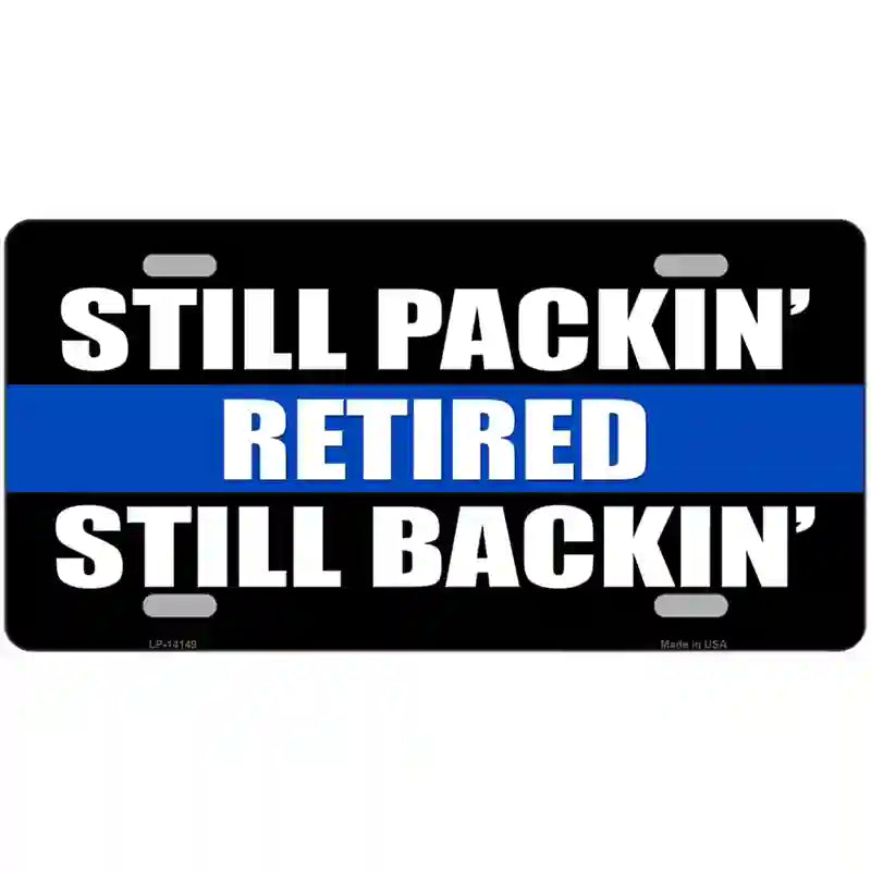 Still Packin Still Backin Police Line Novelty Metal License Plate 12" x 6" (LP)