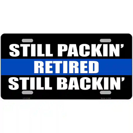 Still Packin Still Backin Police Line Novelty Metal License Plate 12" x 6" (LP)