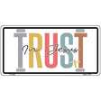 Trust In Jesus Novelty Metal License Plate LP-14482