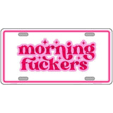 Morning F-ckers Novelty Metal License Plate LP-14490 12" x 6" Automotive (LP)