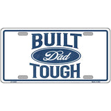 Built Dad Tough Novelty Metal License Plate LP-14495