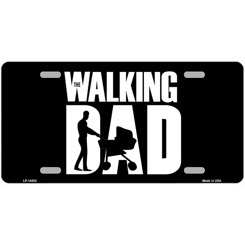 The Walking Dad Novelty Metal License Plate LP-14506