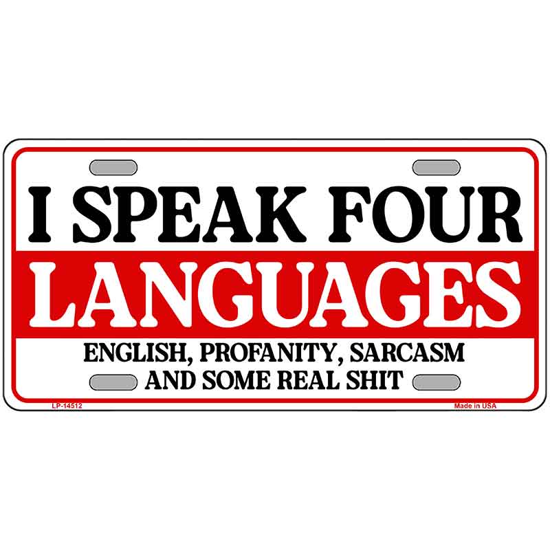 I Speak Four Languages Novelty Metal License Plate LP-14512