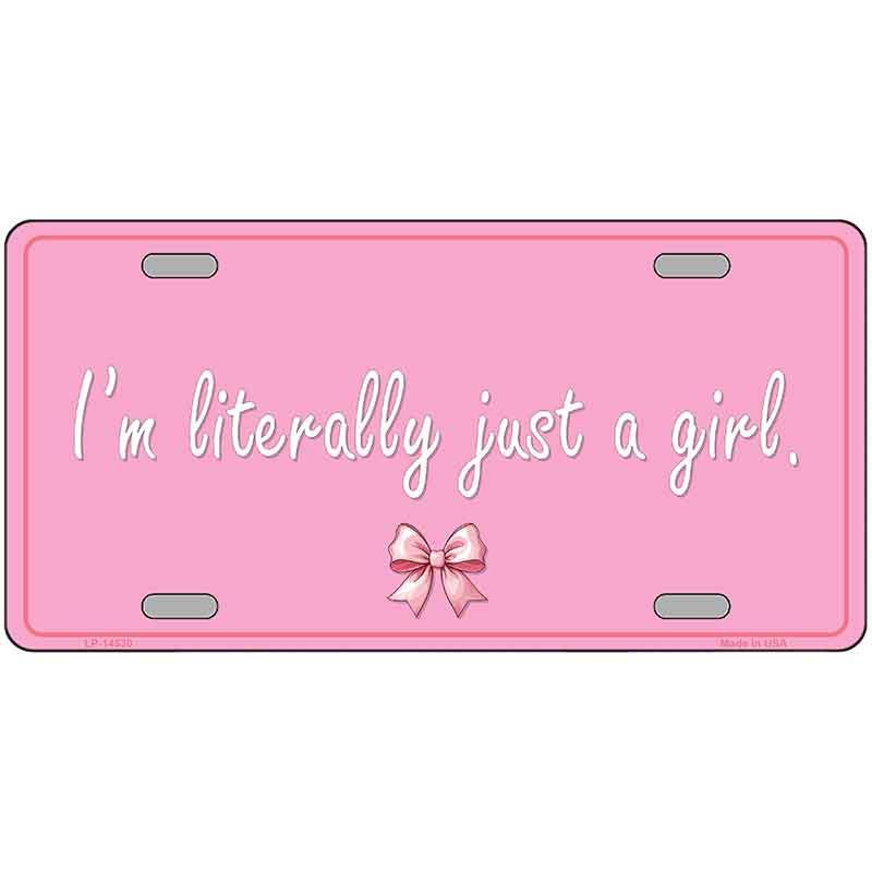 Im Literally Just a Girl Novelty Metal License Plate LP-14530 12" x 6" Automotive (LP)