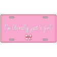 Im Literally Just a Girl Novelty Metal License Plate LP-14530 12" x 6" Automotive (LP)