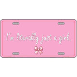 Im Literally Just a Girl Novelty Metal License Plate LP-14530 12" x 6" Automotive (LP)