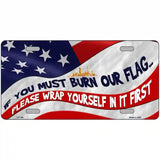Burn It Wrap Yourself First Metal Novelty License Plate 12" x 6" (LP)