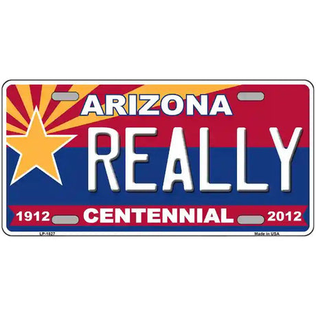 Arizona Centennial Really Metal Novelty License Plate 12" x 6" (LP)