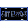 Shit Happens Metal Novelty License Plate 12" x 6" (LP)