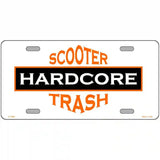 Hardcore Scooter Trash White Novelty Metal License Plate 12" x 6" (LP)