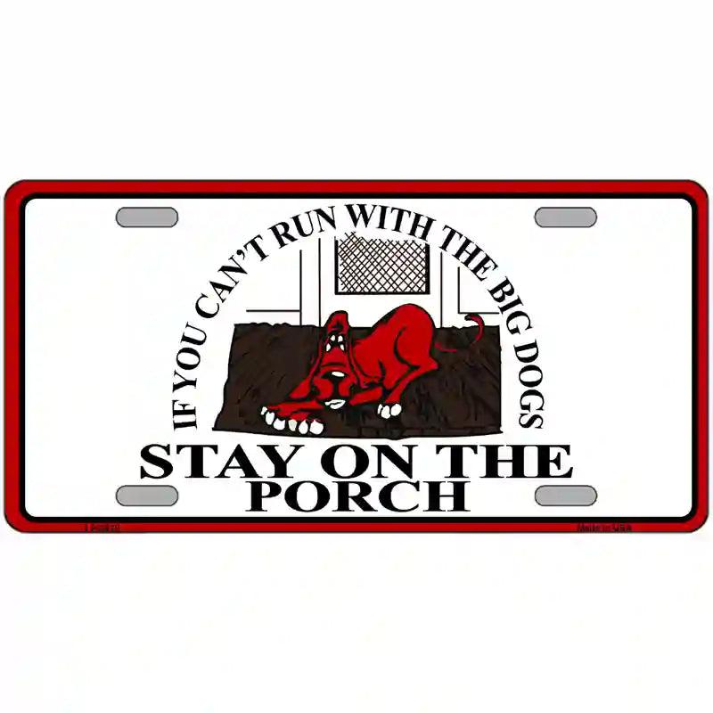 Cant Run With The Big Dogs Metal Novelty License Plate 12" x 6" (LP)