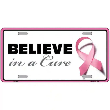 Believe In A Cure Metal License Plate Sign 12" x 6" (LP)
