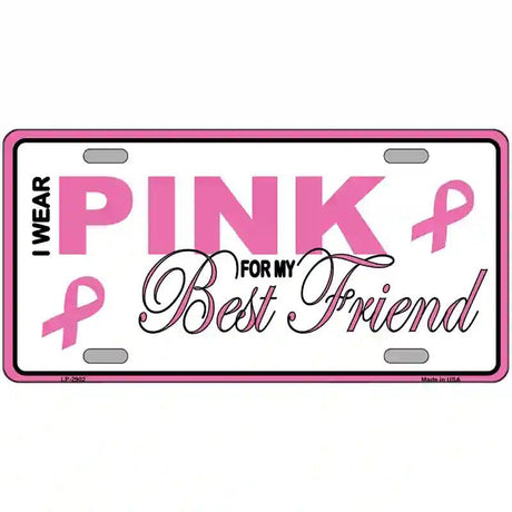 Pink For My Best Friend Metal License Plate Sign 12" x 6" (LP)