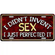 Didnt Invent Sex Metal Novelty License Plate 12" x 6" (LP)
