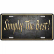 Simply The Best License Metal Novelty License Plate 12" x 6" (LP)