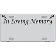 In Loving Memory Gray Metal Novelty License Plate 12" x 6" (LP)