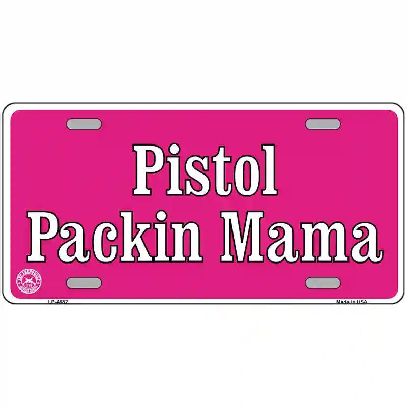 Pistol Packin Mama Metal Novelty License Plate 12" x 6" (LP)