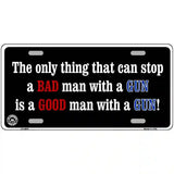 Stop A Bad Man Metal Novelty License Plate 12" x 6" (LP)