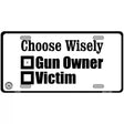 Choose Wisely Metal Novelty License Plate 12" x 6" (LP)
