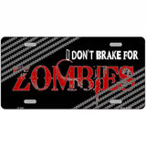 Dont Brake For Zombies Metal Novelty License Plate 12" x 6" (LP)