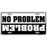 No Problem Metal Novelty License Plate 12" x 6" (LP)