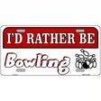 Rather Be Bowling Metal Novelty License Plate 12" x 6" (LP)