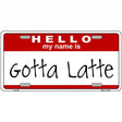 Gotta Latte Metal Novelty License Plate 12" x 6" (LP)