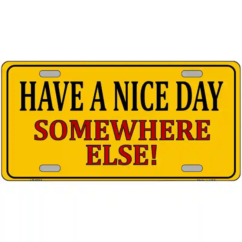 Have a Nice Day Metal Novelty License Plate 12" x 6" (LP)