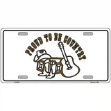 Proud to Be Country Novelty Metal License Plate 12" x 6" (LP)
