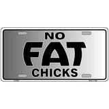 No Fat Chicks Novelty Metal License Plate 12" x 6" (LP)