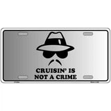 Cruisin Is Not A Crime Novelty Metal License Plate 12" x 6" (LP)