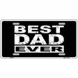 Best Dad Ever Novelty Metal License Plate 12" x 6" (LP)